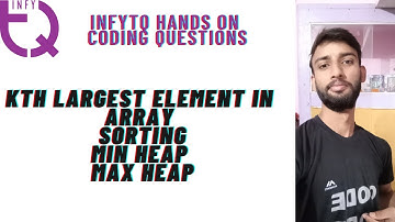INFYTQ HANDS ON CODING | KTH LARGEST ELEMENTS IN AN ARRAY | SORTING | MIN HEAP | MAX HEAP |