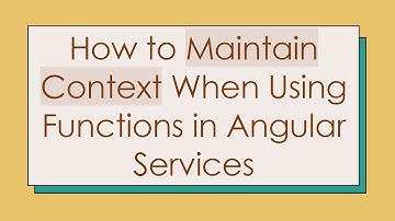 How to Maintain Context When Using Functions in Angular Services