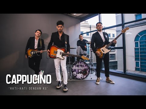 CAPPUCINO - HATI HATI DENGAN KU (OFFICIAL MUSIC VIDEO)