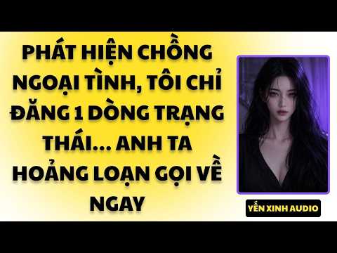 Phát Hiện Chồng Ngoại Tình, Tôi Chỉ Đăng 1 Dòng Trạng Thái… Anh Ta Hoảng Loạn Gọi Về Ngay