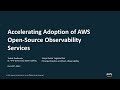 Accelerating Adoption of AWS Open-Source Observability Services - AWS Online Tech Talks