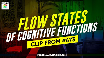 The Flow State Of Your Personality Cognitive Functions | From Ep 473 | PersonalityHacker.com
