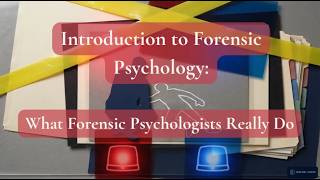 Introduction to Forensic Psychology: What Forensic Psychologists Really Do