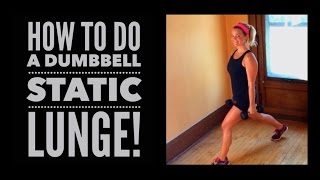 How to do a Dumbbell Static Lunge!