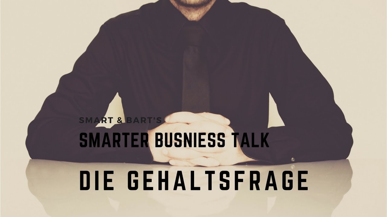 Gehaltsfrage im smarten Business Talk von smart&bart - Tipps rund um das Thema Beruf