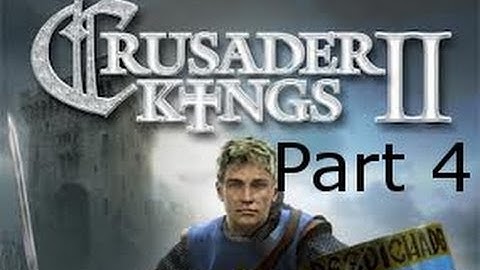 Crusader Kings 2: Castile Part 4