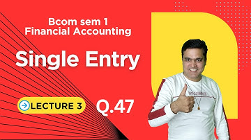 B.Com Sem 1 Financial Accounting 1 Unit 3 | Single Entry System l Bcom sem 1 Financial Accounting 1