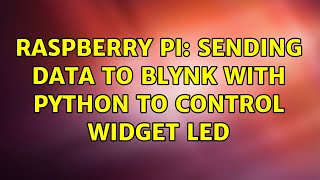 Raspberry Pi: Sending data to blynk with python to control widget LED