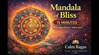 Mandala of Bliss 🌸 | 15 Min Meditation Music for Abundance & Inner Peace ✨