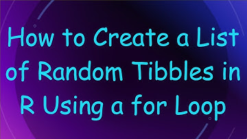 How to Create a List of Random Tibbles in R Using a for Loop