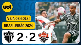 ATLÉTICO-MG 2 X 2 VITÓRIA - BRASILEIRÃO 2024; VEJA OS GOLS