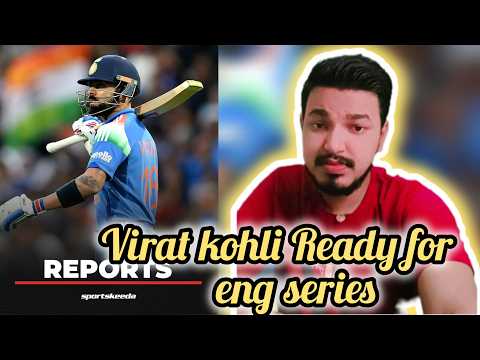 VIRAT KOHLI FULLY FIT FOR ODI SERIES AGAINST ENG, CoE ने लगाई मुहर, IND VS ENG