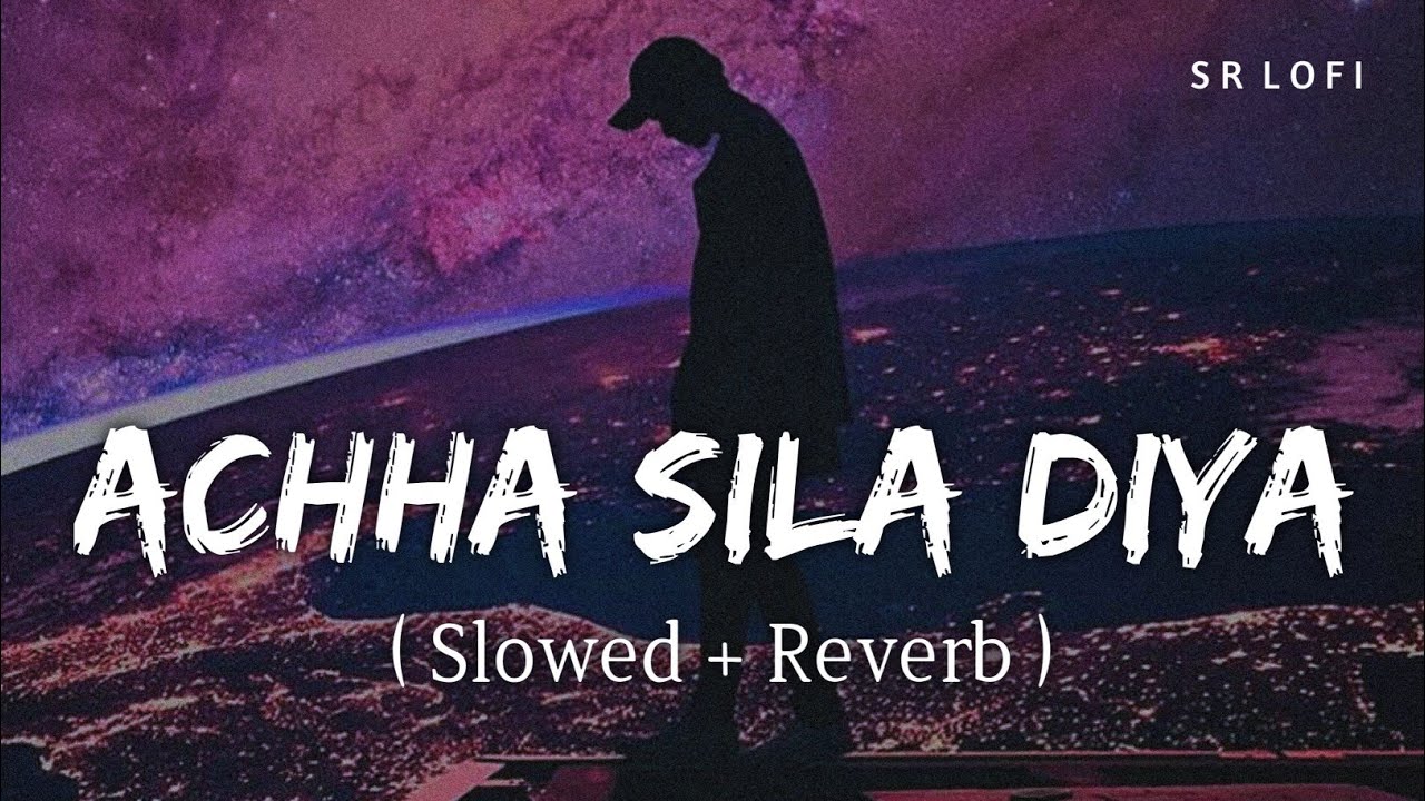 Achha Sila Diya Slowed  Reverb  Jaani B Praak  SR Lofi