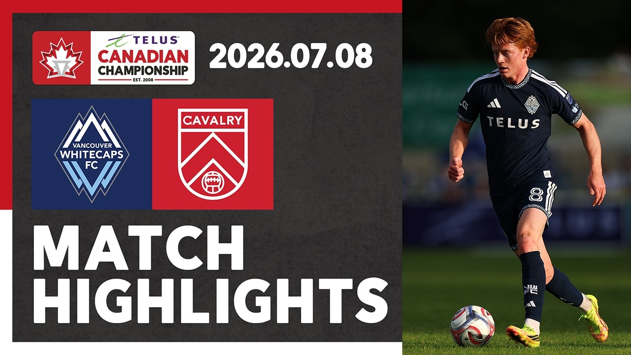 HIGHLIGHTS: Vancouver Whitecaps FC vs. Cavalry FC | TELUS Canadian Championship Quarter-final Leg 1