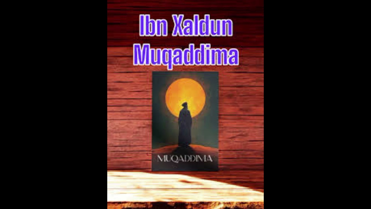 Muqaddima ibn Xaldun. Muallif muqaddimasi 1-qism. Мукаддима ибн Халдун!