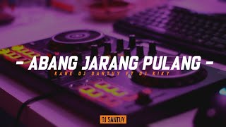 Dj Kane Abang Jarang Pulang| Viral Old Trend Tiktok - Dj Santuy