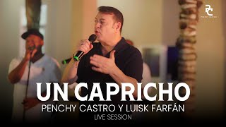 Un Capricho - Penchy Castro, LuisK Farfán (Live Session)