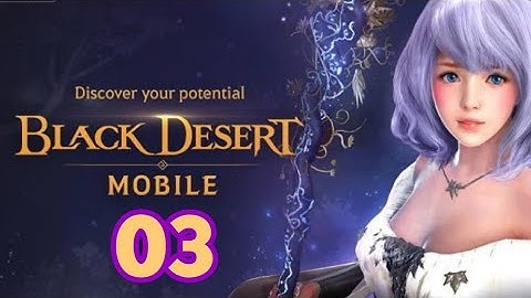 Black Desert Mobile English Version Gameplay (Android, iOS) - Part 3