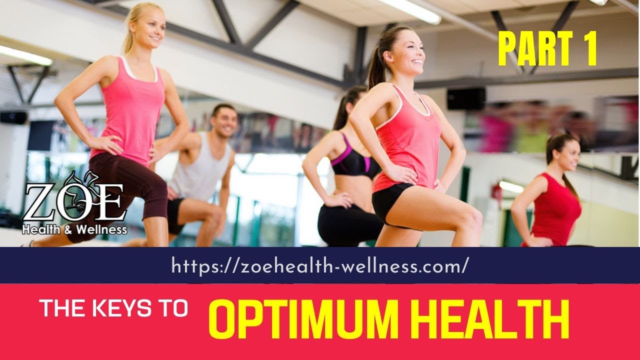The Keys To Optimum health Part 1 l ZOE Health and Wellness YouTube