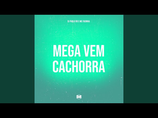 Mega Vem Cachorra class=