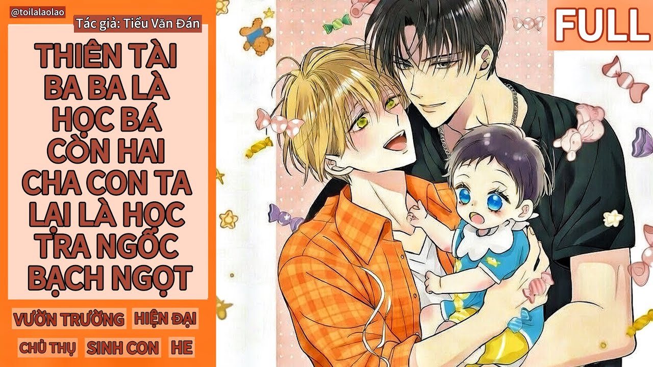 [TÓM TẮT ĐAM MỸ] THIÊN TÀI BA BA LÀ HỌC BÁ CÒN HAI CHA CON TA LÀ HỌC TRA NGỐC BẠCH NGỌT (FULL)