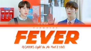 Fever-Mook(묵)| Light On Me Part 2. OST-[Easy Lyrics]
