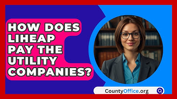 How Does LIHEAP Pay The Utility Companies? - CountyOffice.org