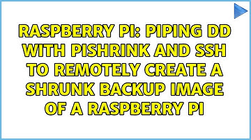 Piping dd with pishrink and ssh to remotely create a shrunk backup image of a raspberry pi