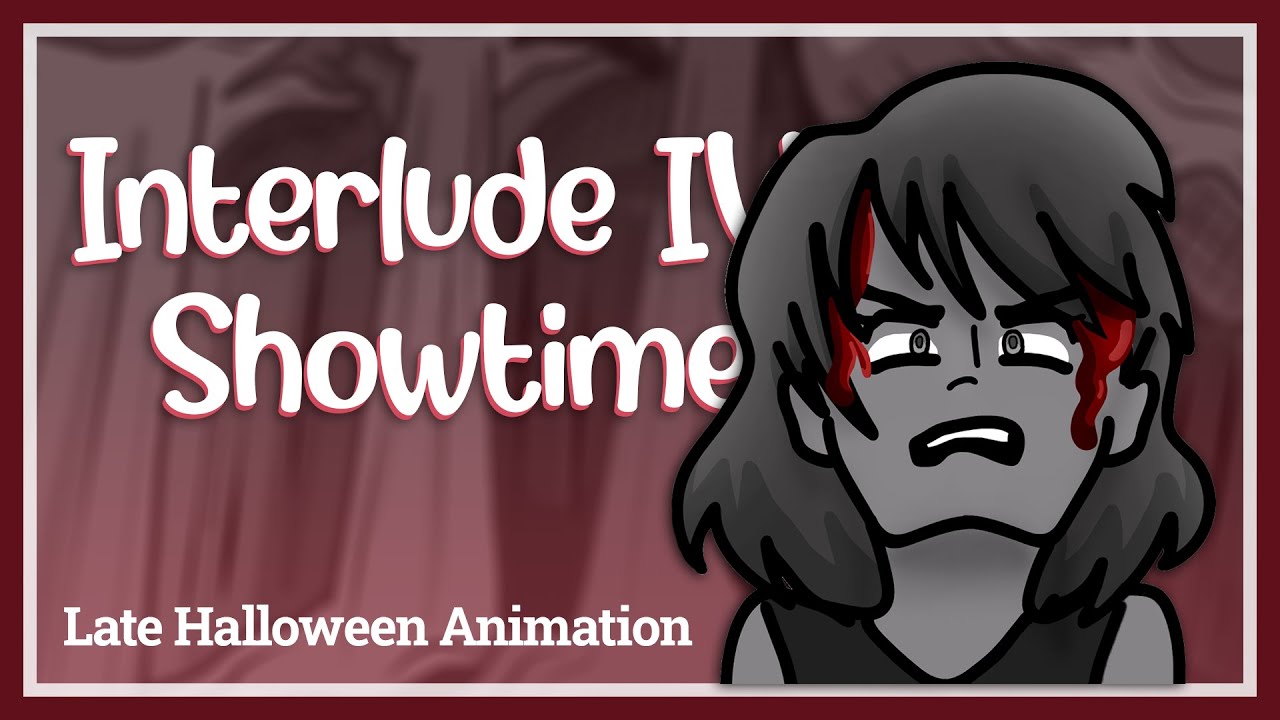 Interlude Animation Interlude IV Showtime Animation | very late Halloween video (13+) - YouTube