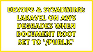 DevOps & SysAdmins: Laravel on AWS degrades when document root set to '/public'