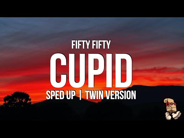 FIFTY FIFTY - Cupid sped up (Lyrics) Twin Version class=