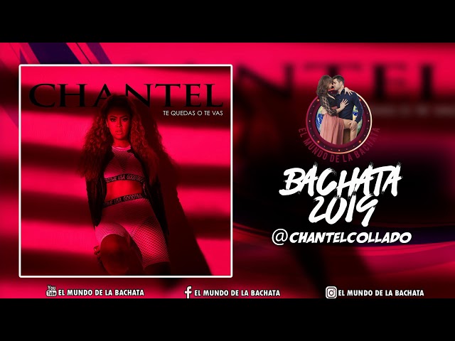Chantel - Te Quedas o Te Vas - #BACHATA 2019