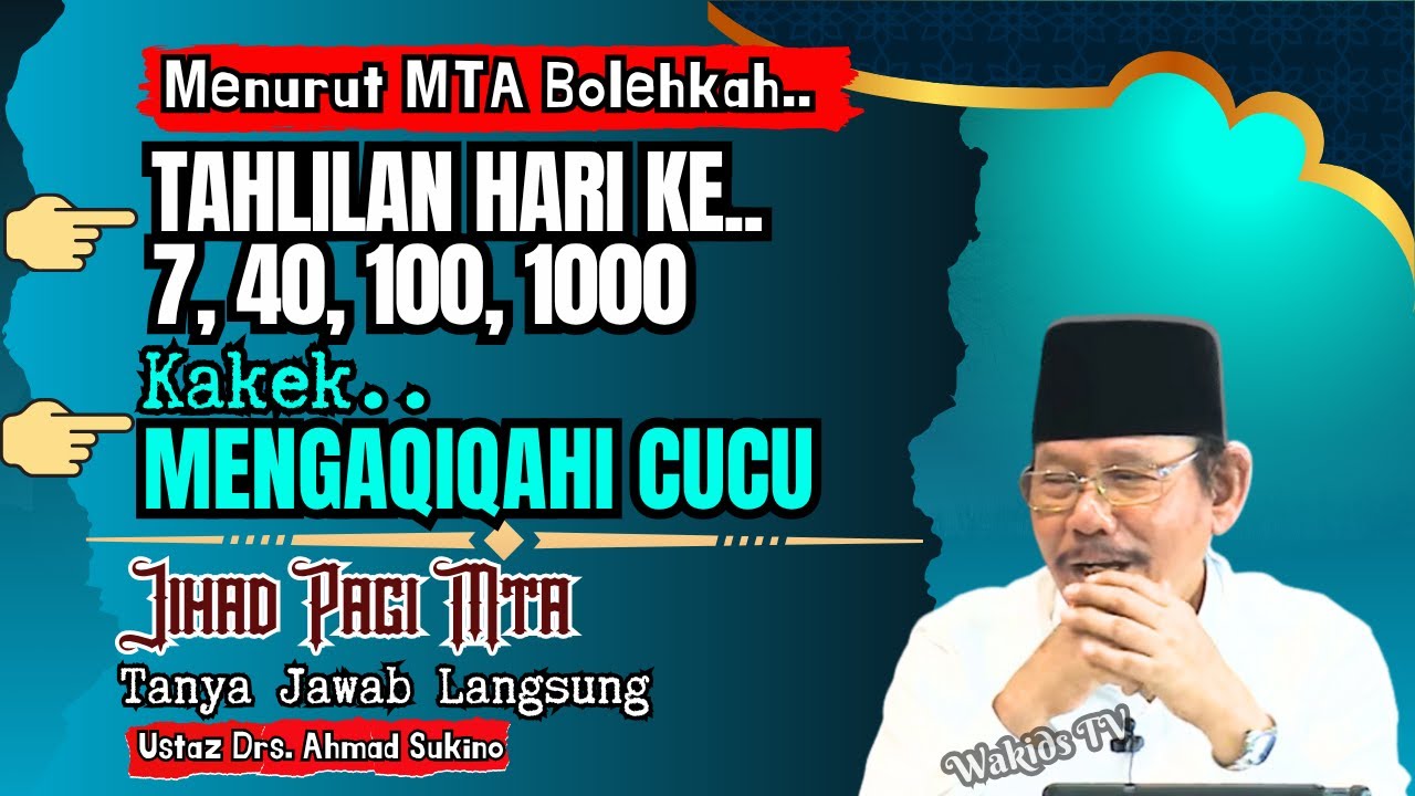 Tentang Tahlilan Hari ke 7, 40, 100, dst.. | Bolehkah mBah-nya Mengaqiqahi Cucunya | Jihad pagi MTA