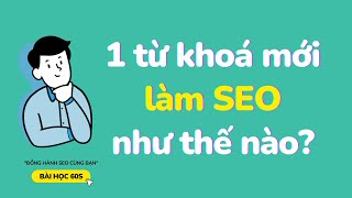 Information 1 Từ Khoá Mới Làm SEO Như Thế Nào Cách SEO từ khoá lên top Google | Bài Học 60s Guide