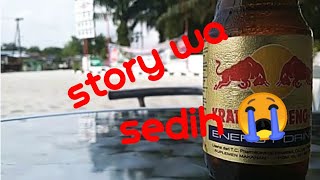 Story wa sebuah penyesalan | 30 detik