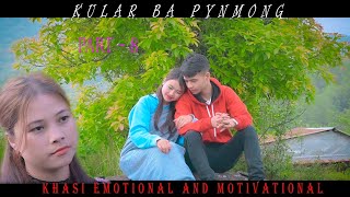 Kular Ba Pynmong Part - 8 Khasi Emotional And Motivational Story.
