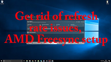 How to setup Freesync monitor and how you can get rid of refresh rate issues.