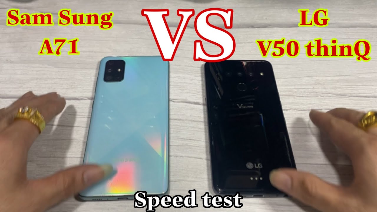 Sam Sung A71 vs LG V50 thinQ. Speed test Thanh Tú YouTube