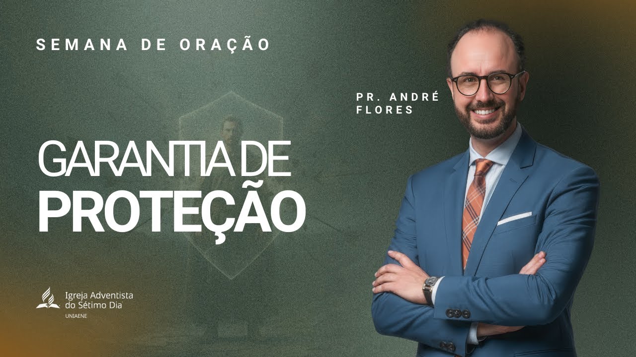 GARANTIA DE PROTEÇÃO - PR. ANDRÉ FLORES | Semana de Oração Despertar Final