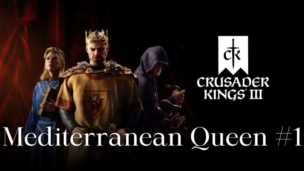 Crusader Kings III: Mediterranean Queen #1