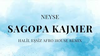 SAGOPA KAJMER - NEYSE (HALİL EŞSİZ - LATIN AFRO HOUSE REMIX)