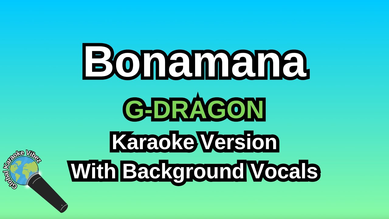 Bonamana By G-DRAGON (Karaoke Version With Backing Vocals)
