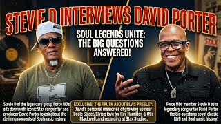 Stevie D (Force MDs) Questions David Porter on Stax Records, Elvis Presley, & Global Soul Legacy
