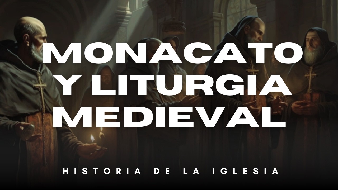 Historia de la Iglesia | Unidad 3 – Sesión 2 El Monacato y la Liturgia de la Iglesia Medieval