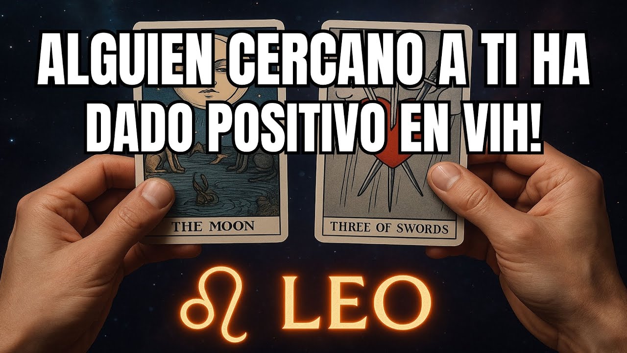 LEO♌ALGUIEN ACABA DE DAR POSITIVO EN VIH Y LAMENTABLEMENTE LA PERSONA INFECTADA ES...  #tarot