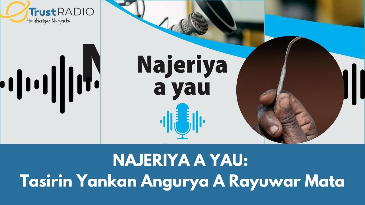 NAJERIYA A YAU Tasirin Yankan Angurya A Rayuwar Mata | Trust Radio ...