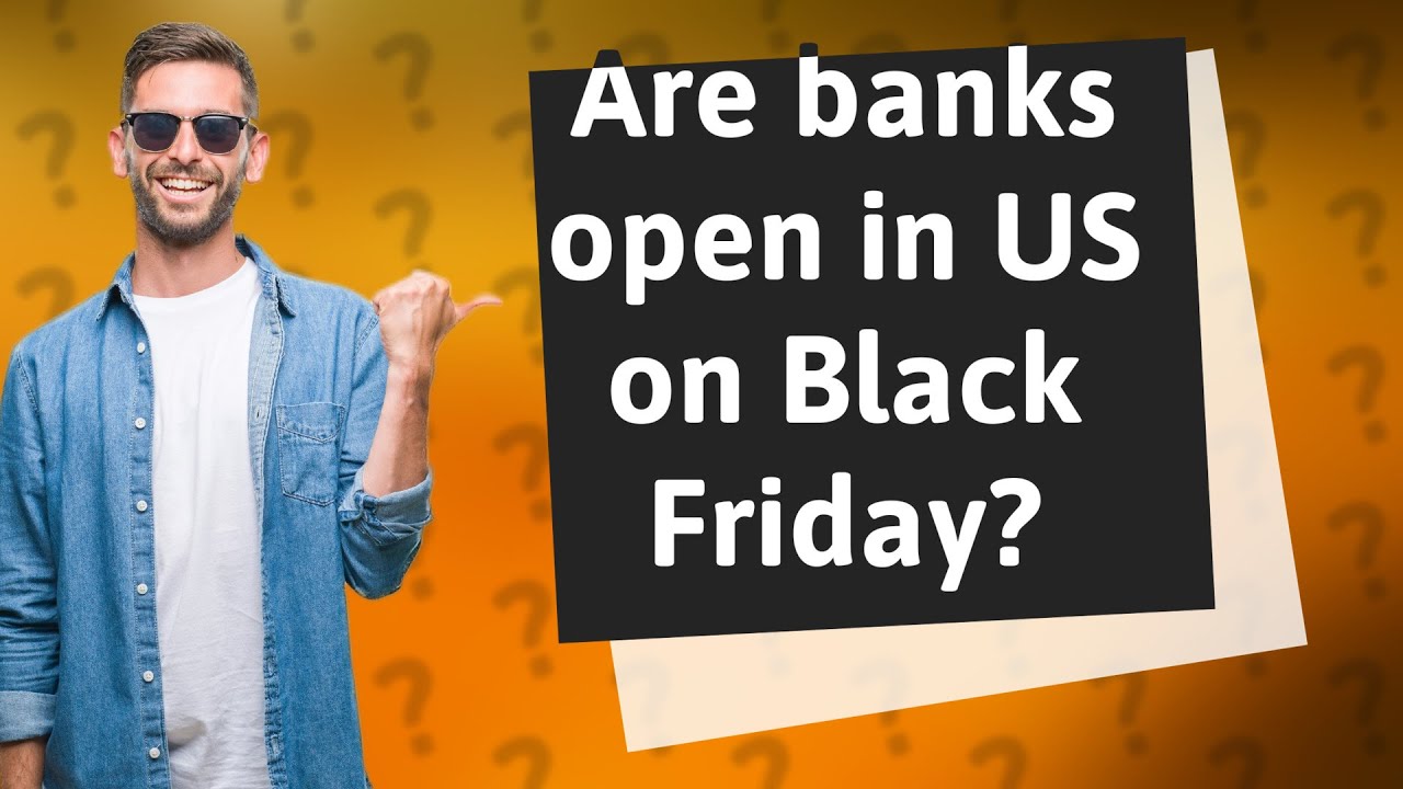 Are Banks Open In US On Black Friday YouTube