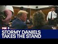 Stormy Daniels takes the stand in Trump trial