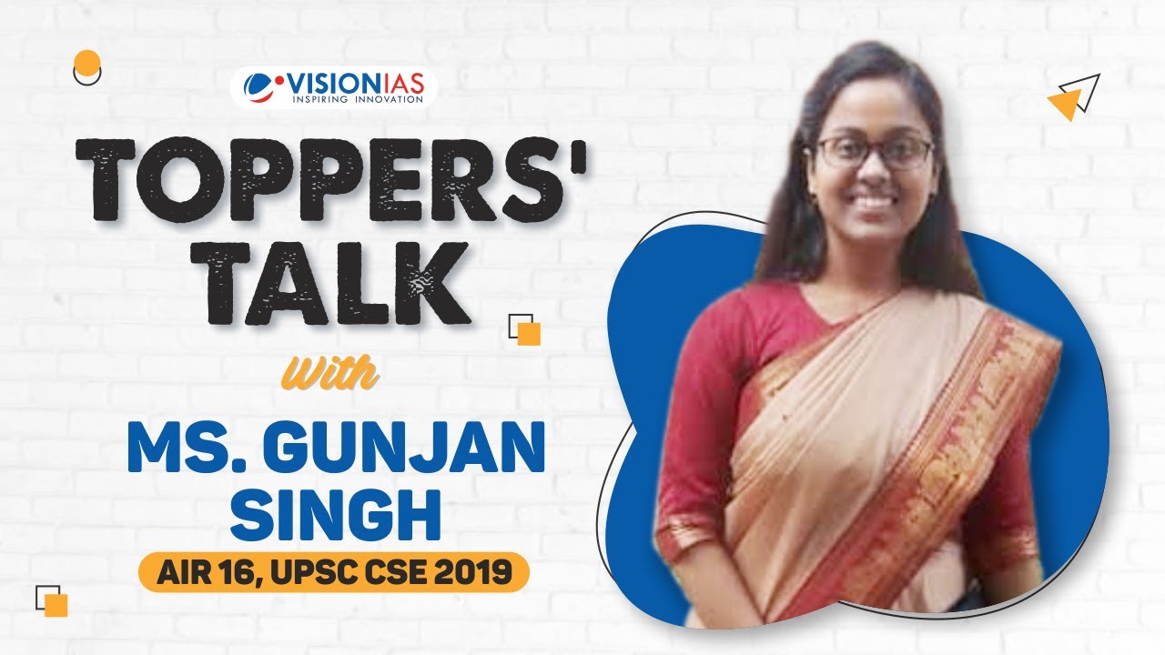 Toppers' Talk with Ms. Gunjan Singh, AIR 16, UPSC CSE 2019