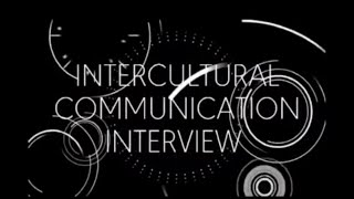 Intercultural Communication Interview (GROUP 6)